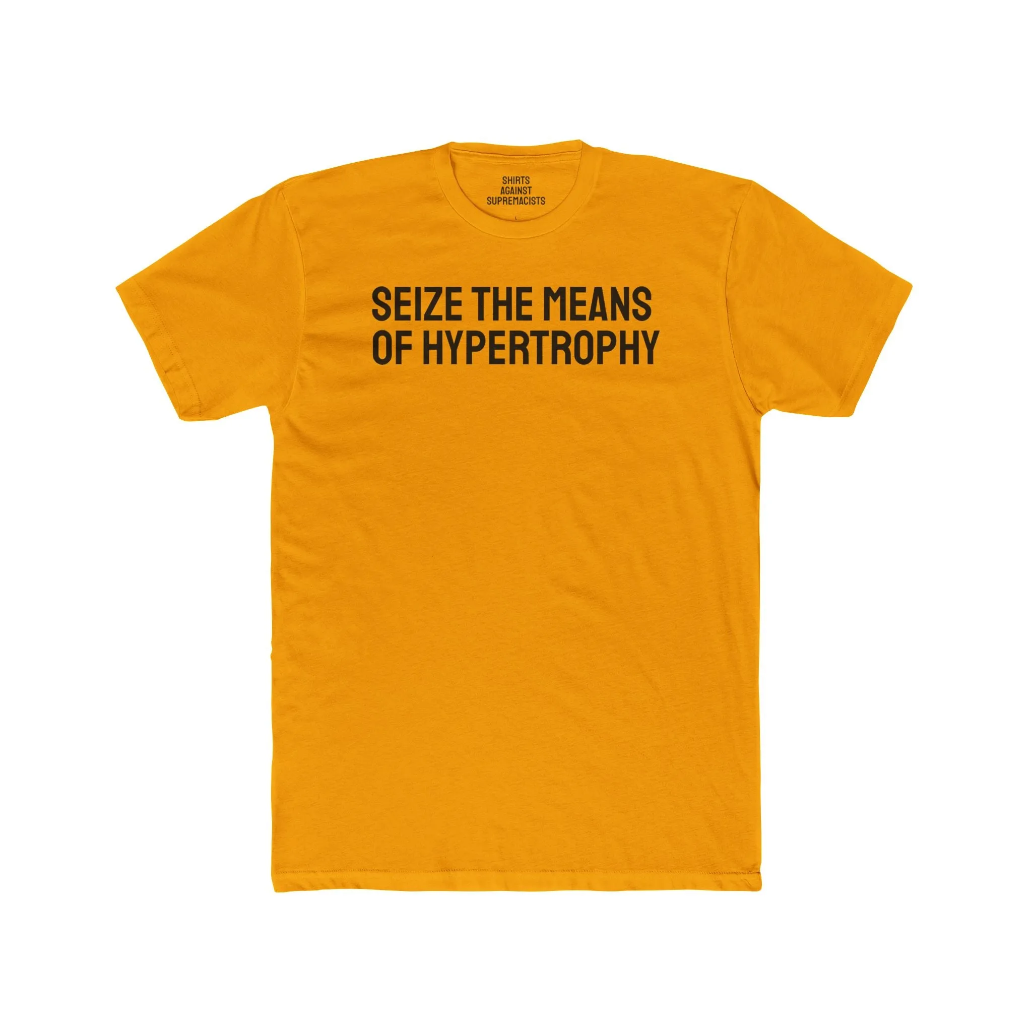 Seize The Means Of Hypertrophy - Unisex Cotton Crew Tee