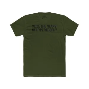 Seize The Means Of Hypertrophy - Unisex Cotton Crew Tee