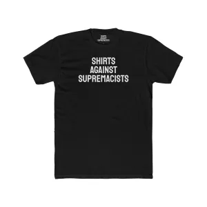 Shirts Against Supremacists - Unisex Cotton Crew Tee