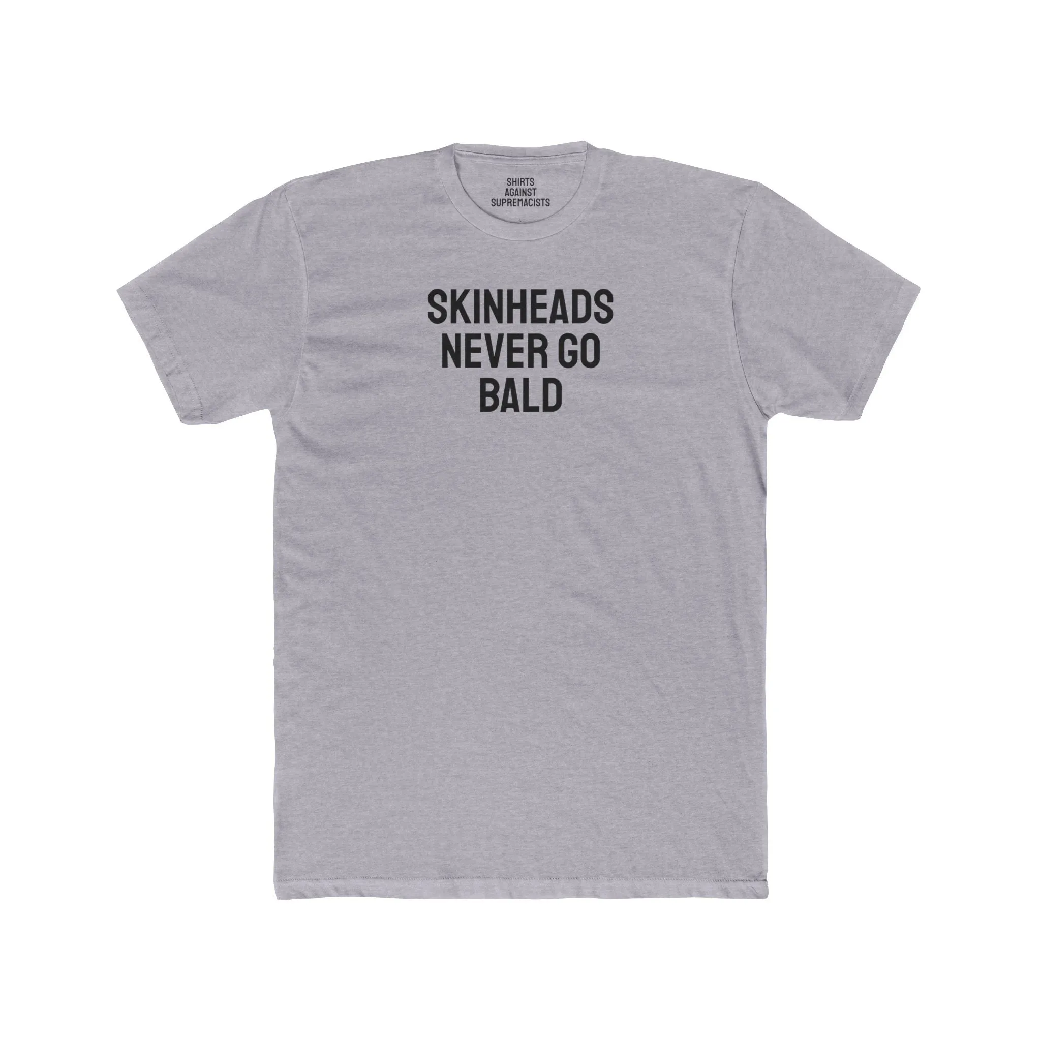 Skinheads Never Go Bald - Unisex Cotton Crew Tee