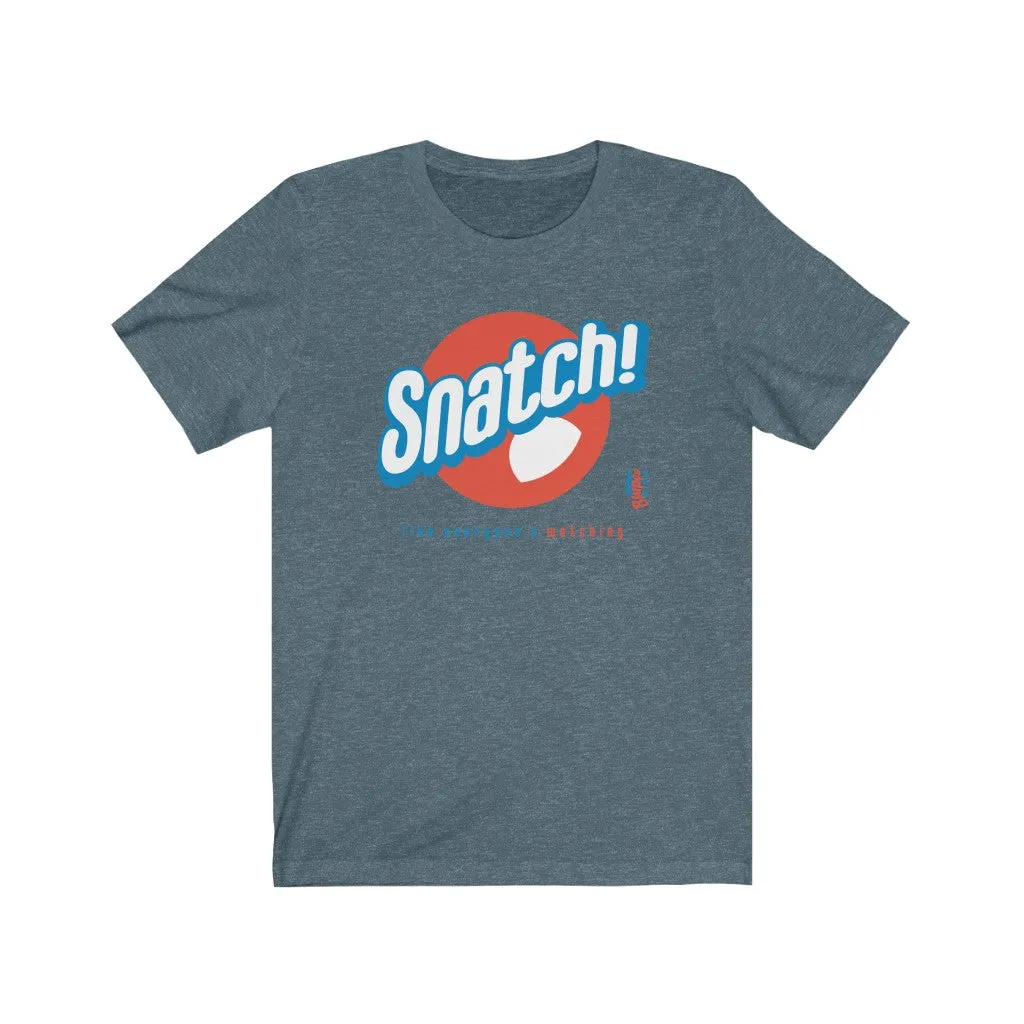 Snatch! like everyone's watching - Mens and Womens Workout T Shirt