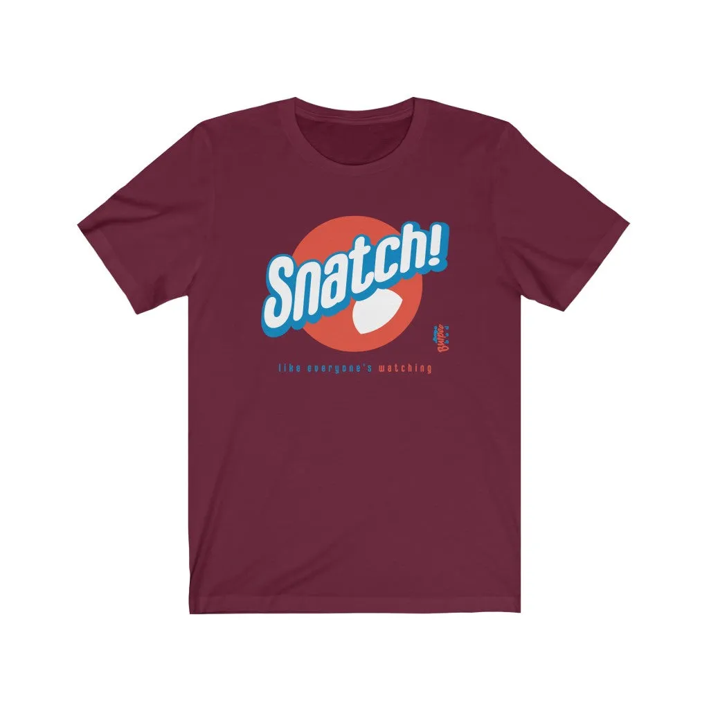 Snatch! like everyone's watching - Mens and Womens Workout T Shirt
