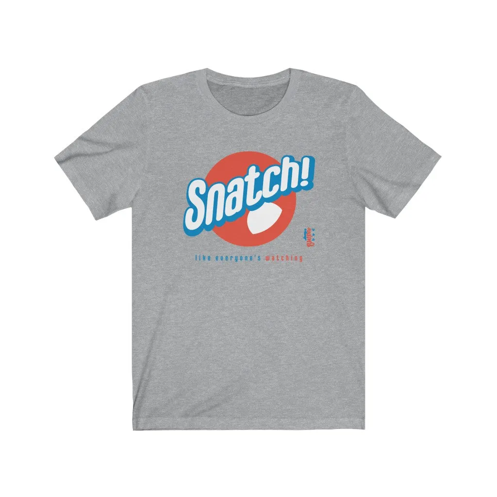 Snatch! like everyone's watching - Mens and Womens Workout T Shirt
