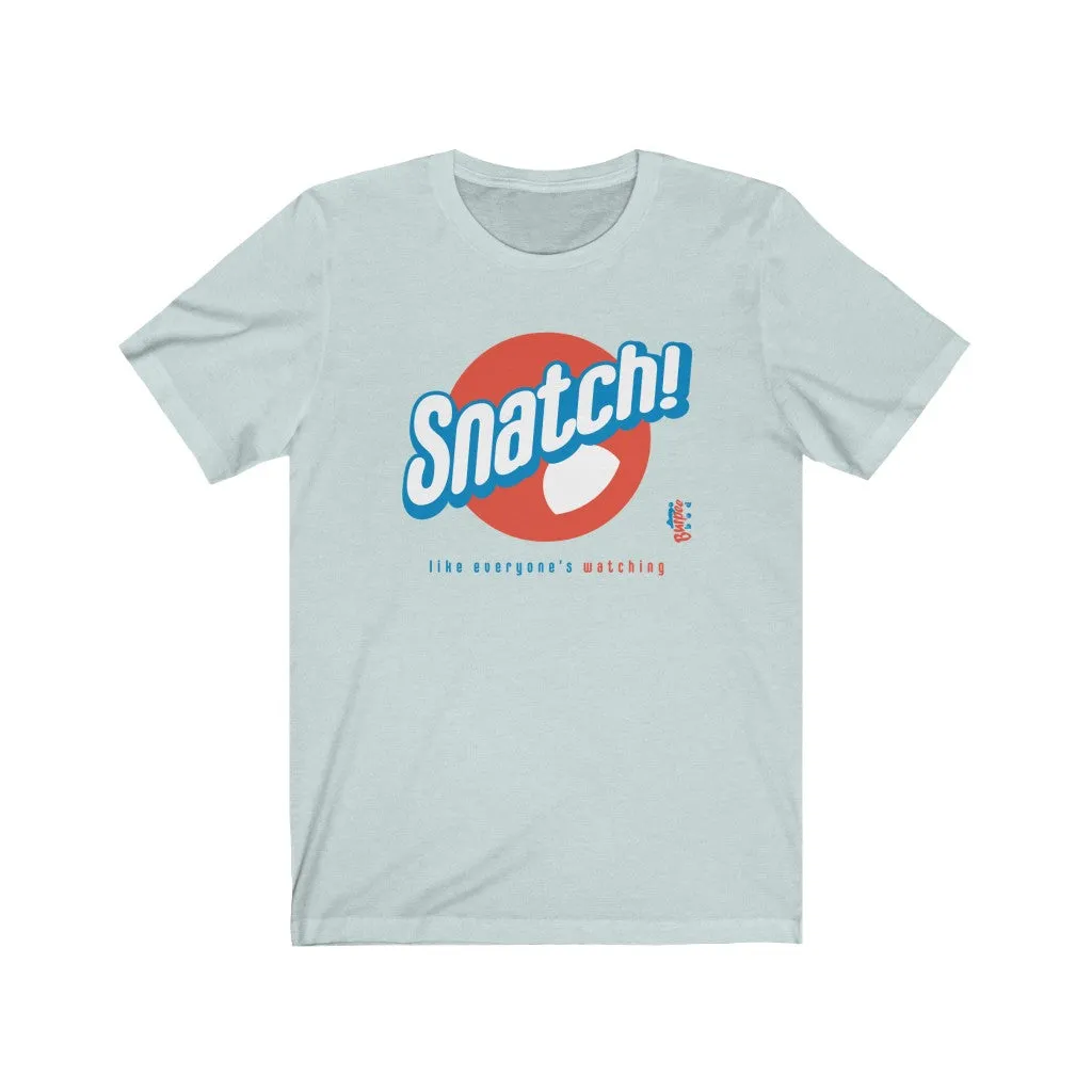 Snatch! like everyone's watching - Mens and Womens Workout T Shirt
