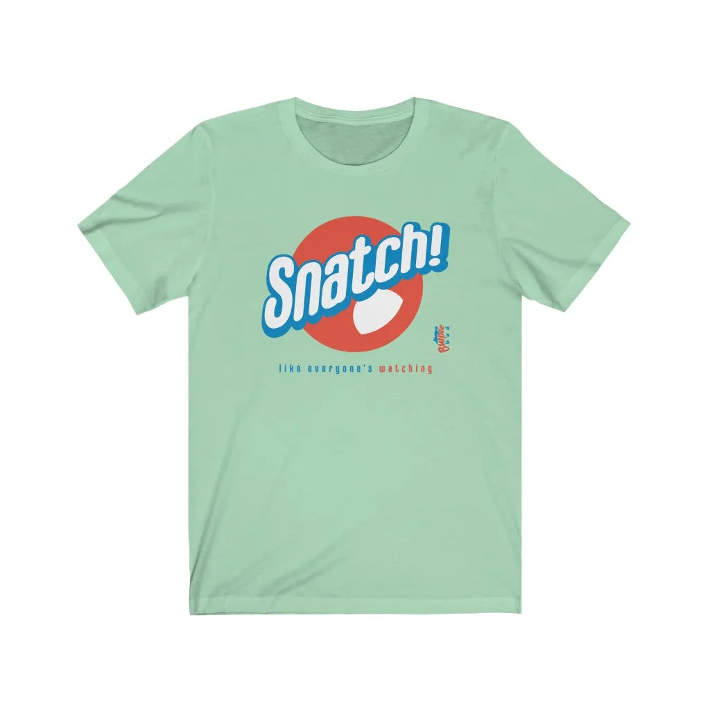 Snatch! like everyone's watching - Mens and Womens Workout T Shirt