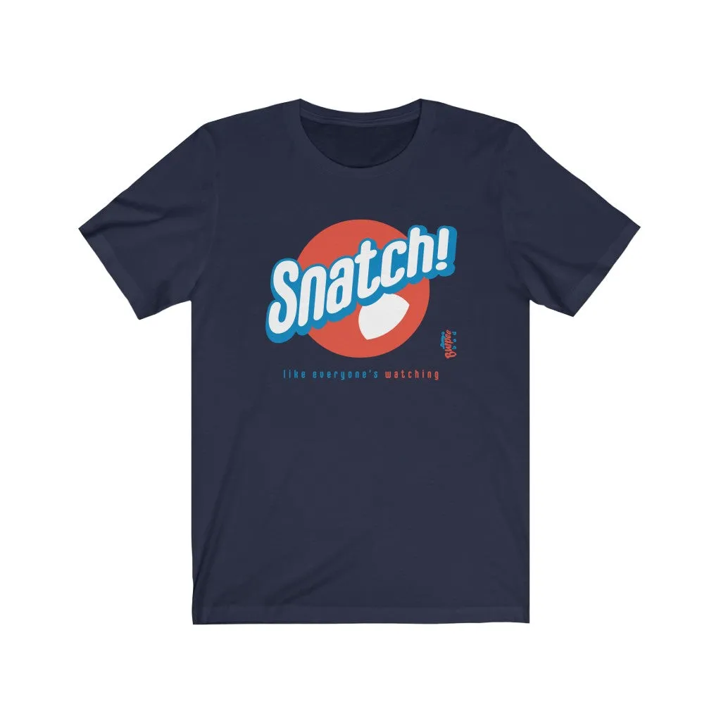 Snatch! like everyone's watching - Mens and Womens Workout T Shirt