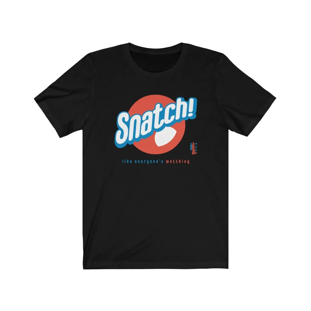 Snatch! like everyone's watching - Mens and Womens Workout T Shirt
