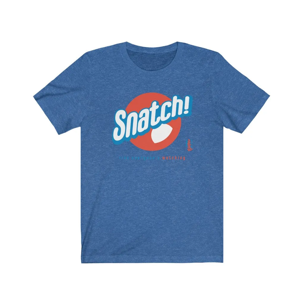 Snatch! like everyone's watching - Mens and Womens Workout T Shirt