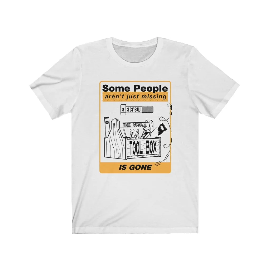 Some People Aren't Just Missing a Screw Jersey Short Sleeve Tee