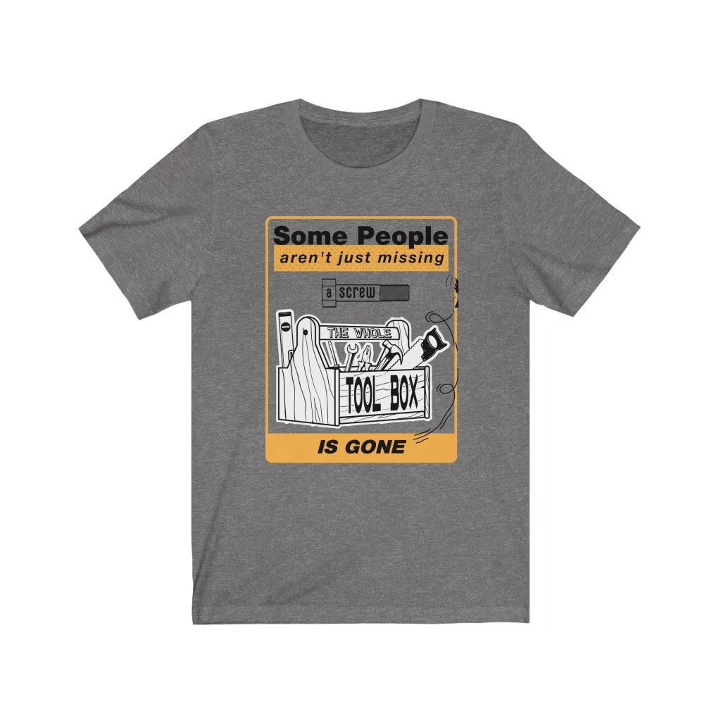 Some People Aren't Just Missing a Screw Jersey Short Sleeve Tee