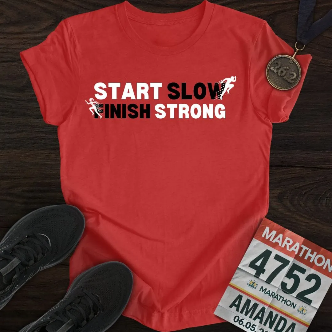 Start Slow, Finish Strong T-shirt