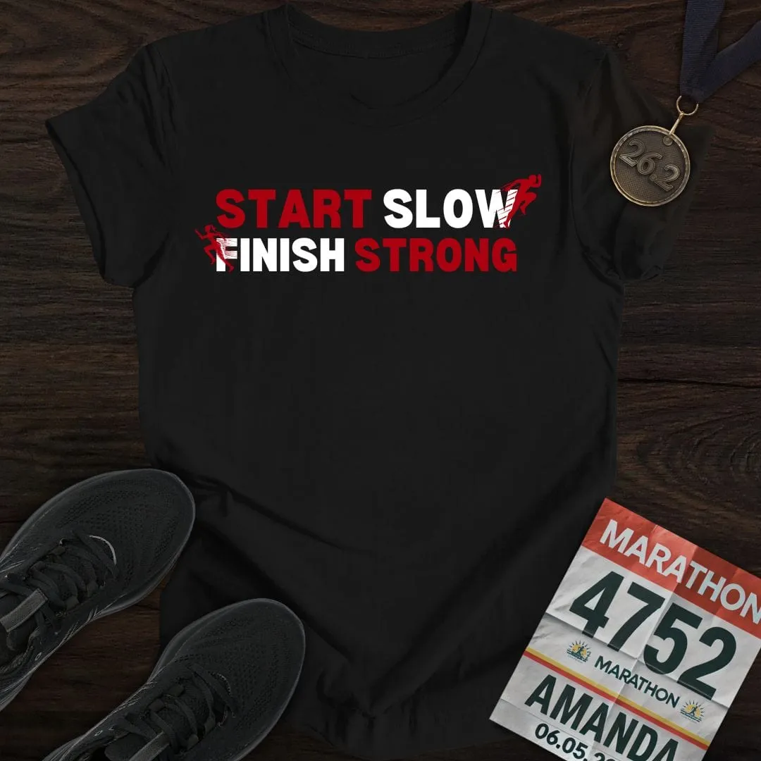 Start Slow, Finish Strong T-shirt