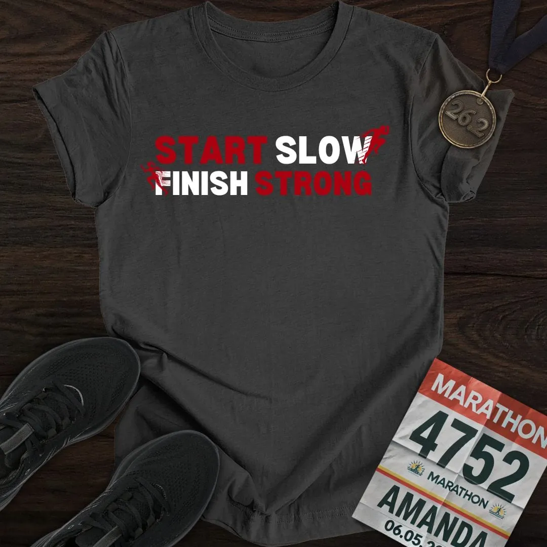 Start Slow, Finish Strong T-shirt