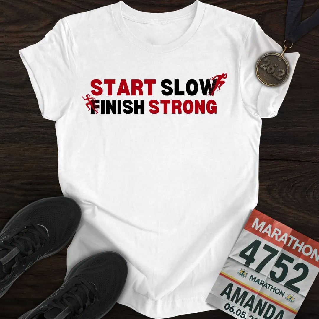 Start Slow, Finish Strong T-shirt