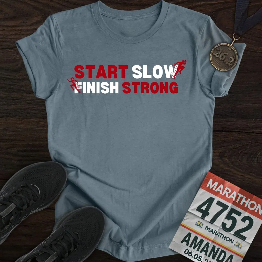 Start Slow, Finish Strong T-shirt