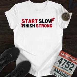 Start Slow, Finish Strong T-shirt