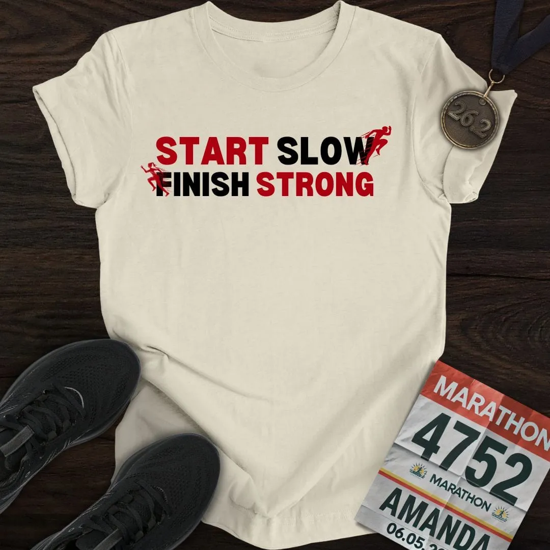 Start Slow, Finish Strong T-shirt
