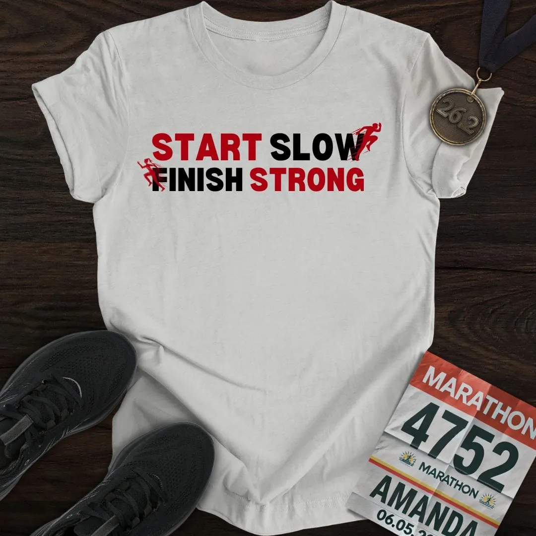 Start Slow, Finish Strong T-shirt