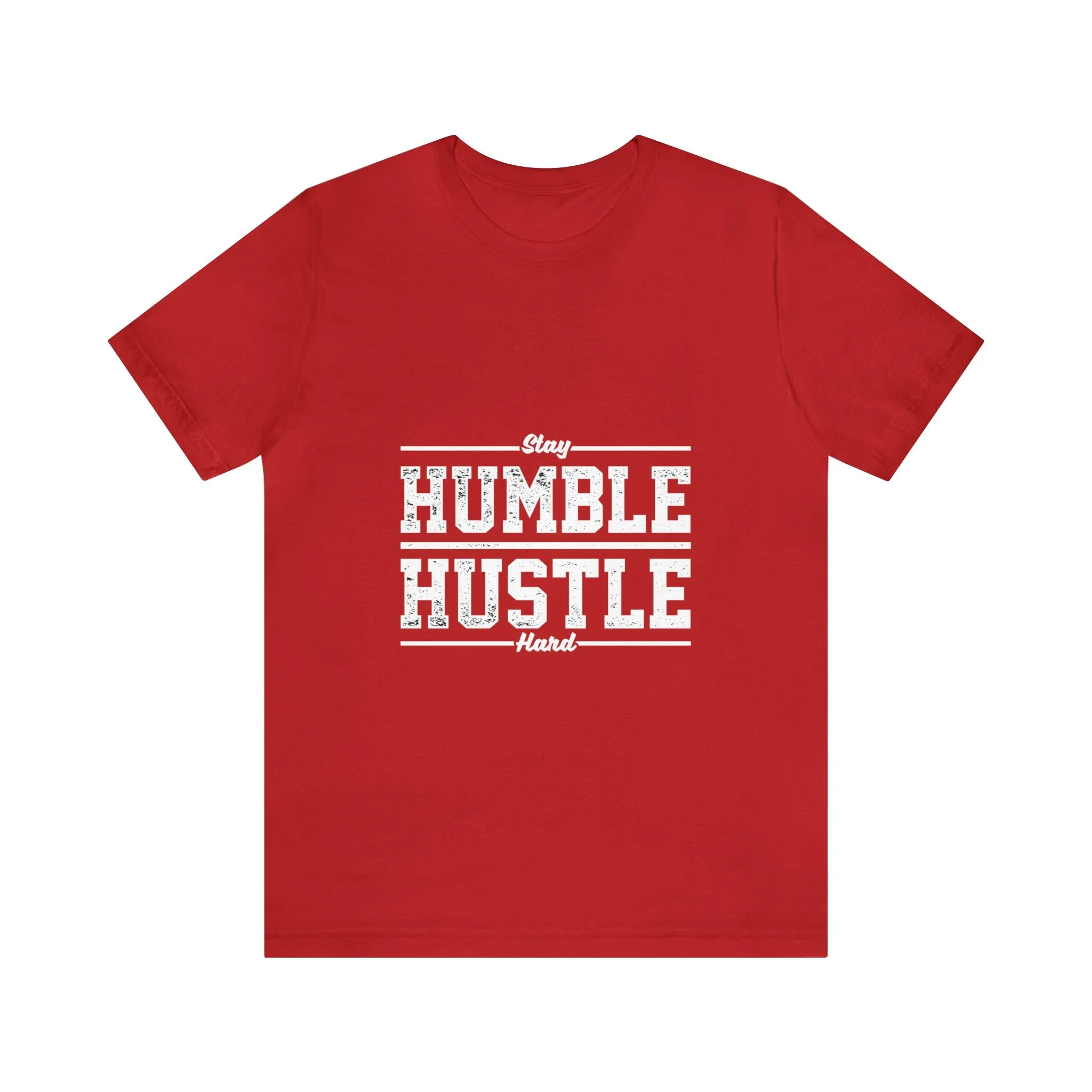 Stay HUMBLE HUSTLE Hard - Unisex Jersey Short Sleeve Tee