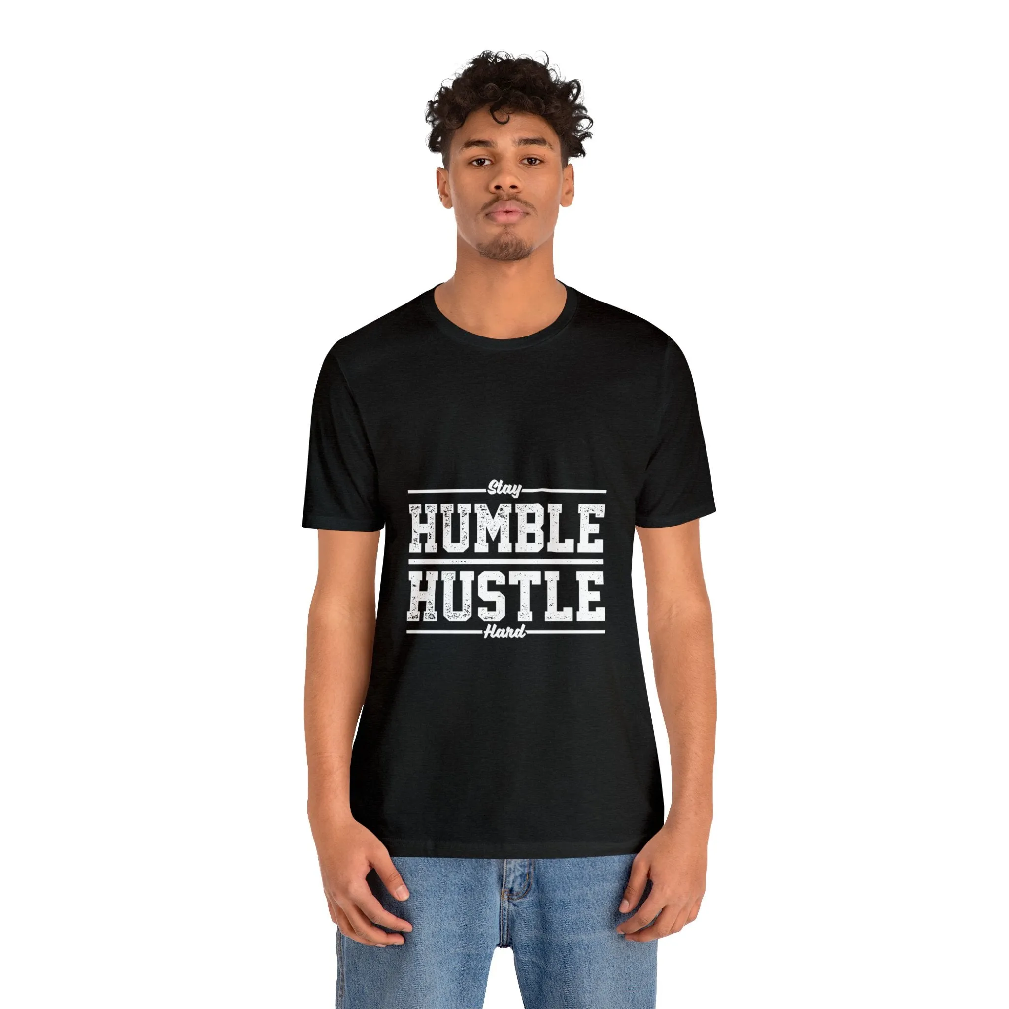 Stay HUMBLE HUSTLE Hard - Unisex Jersey Short Sleeve Tee