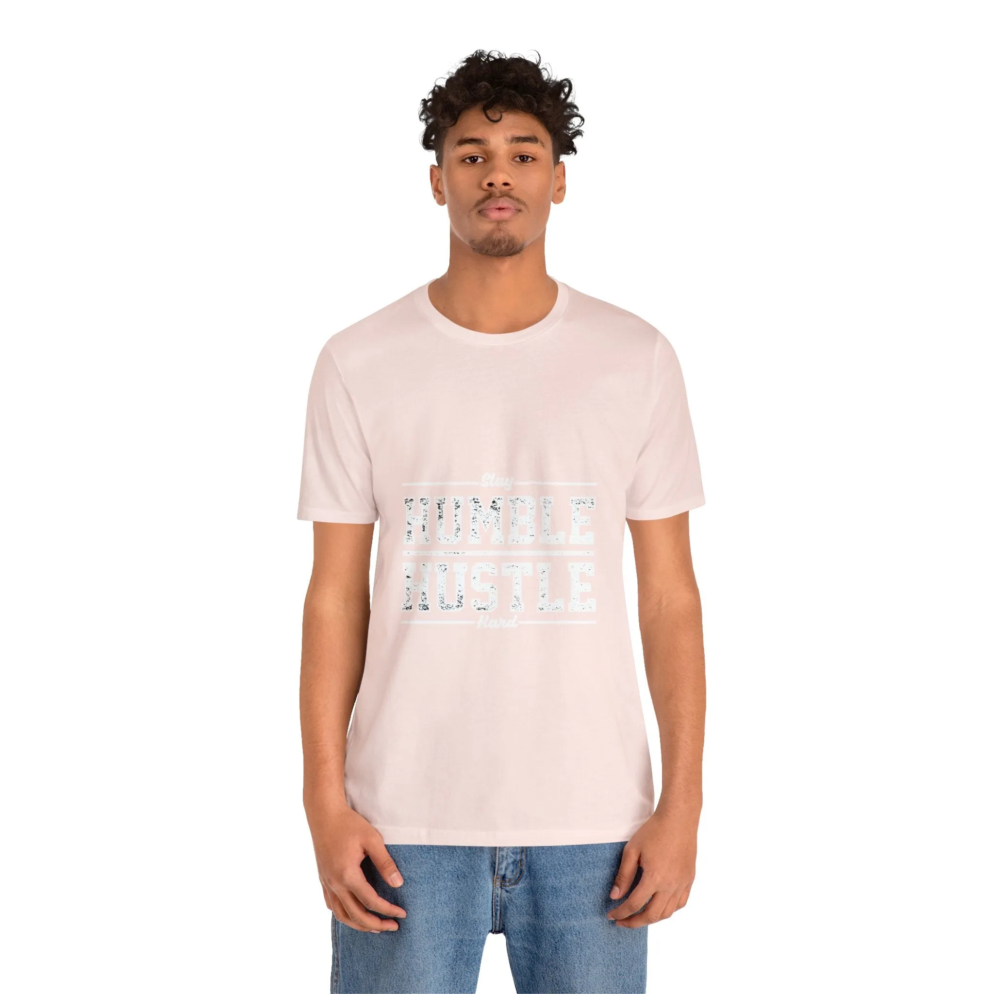 Stay HUMBLE HUSTLE Hard - Unisex Jersey Short Sleeve Tee