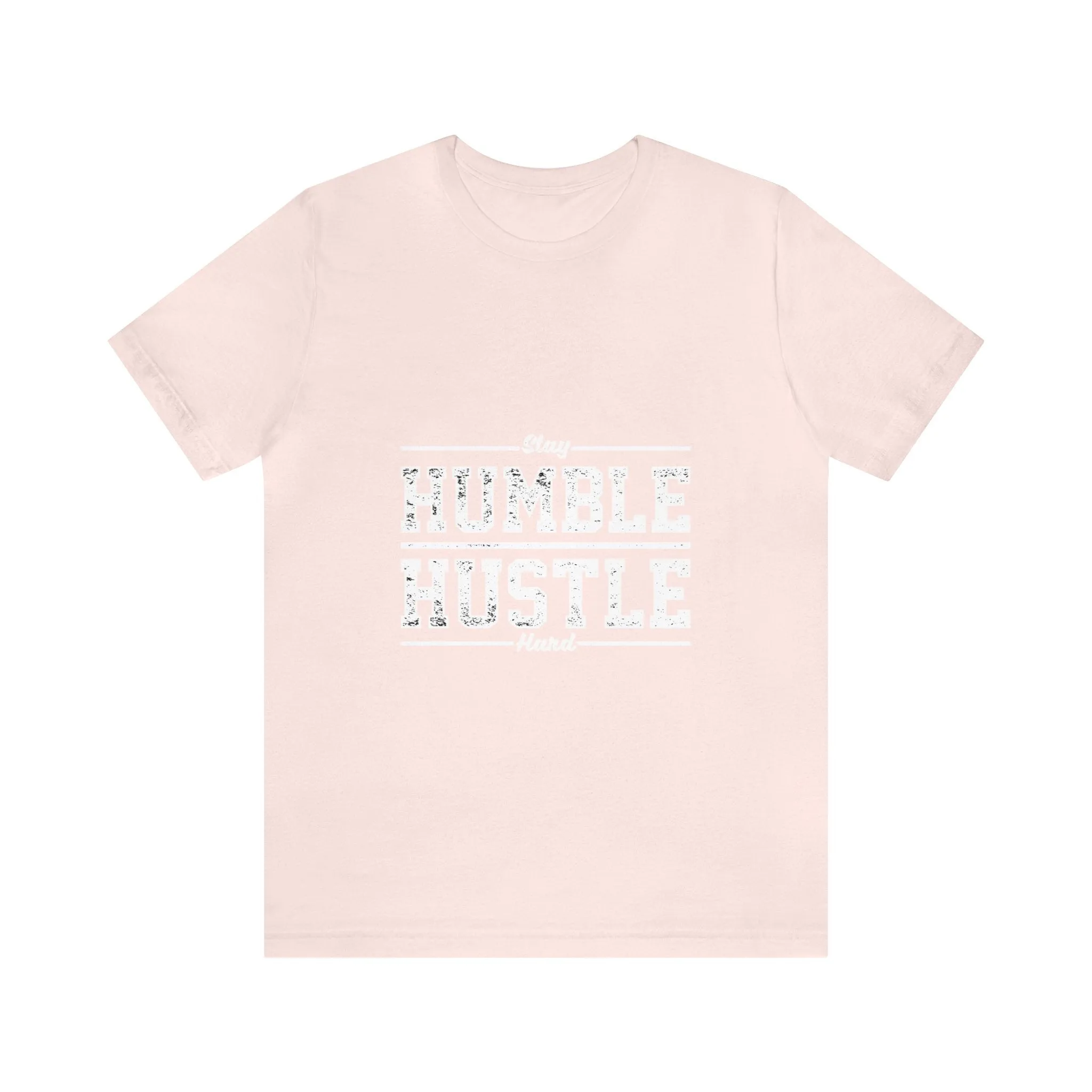 Stay HUMBLE HUSTLE Hard - Unisex Jersey Short Sleeve Tee