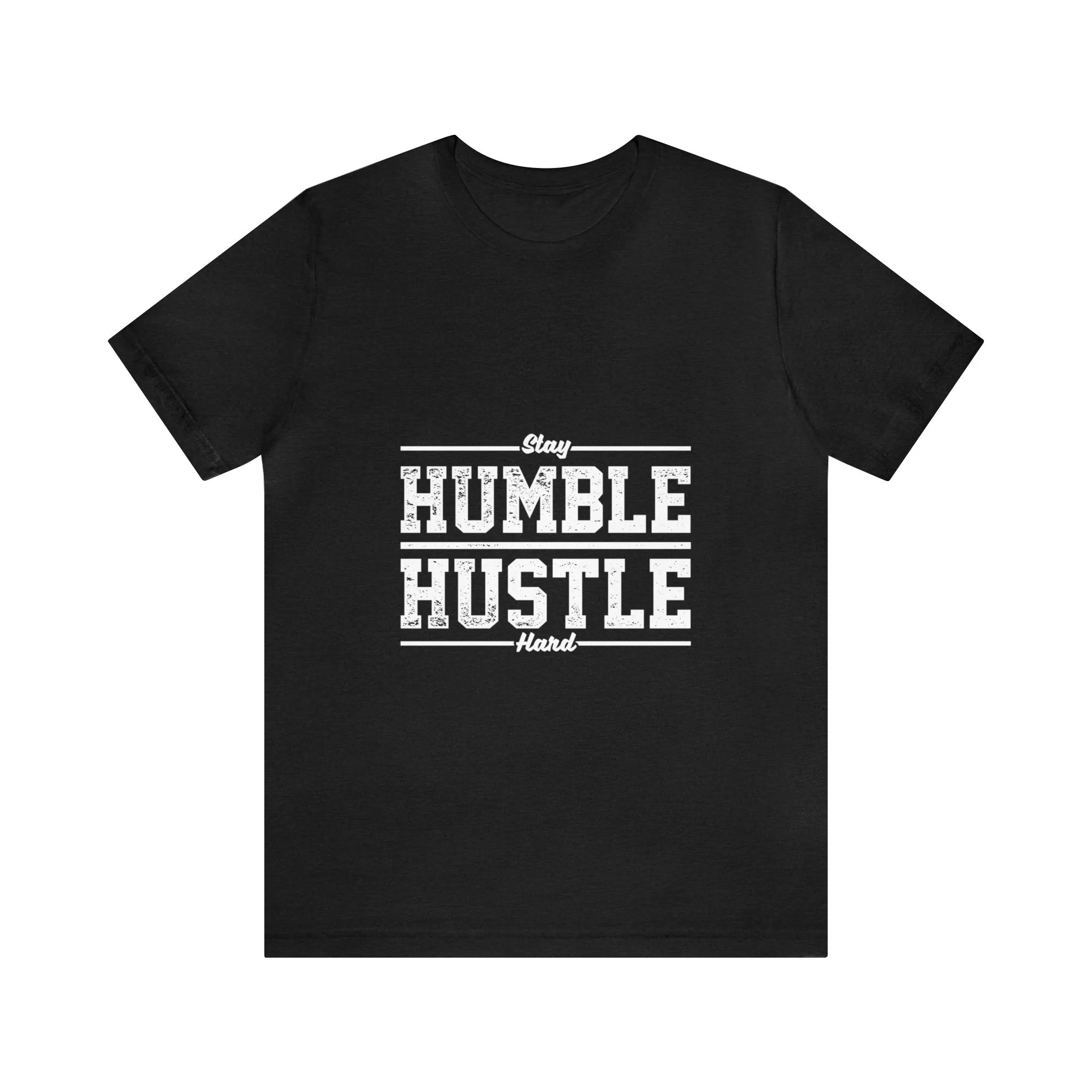 Stay HUMBLE HUSTLE Hard - Unisex Jersey Short Sleeve Tee