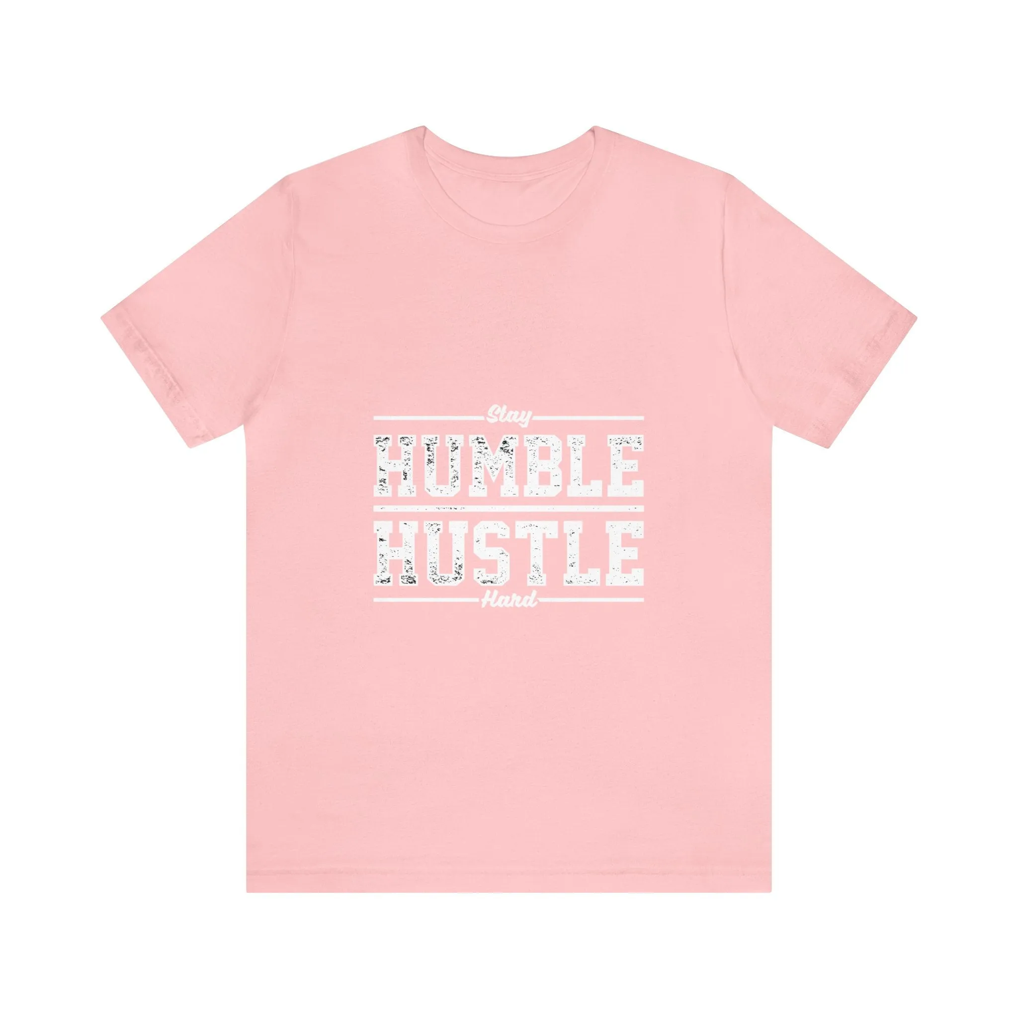 Stay HUMBLE HUSTLE Hard - Unisex Jersey Short Sleeve Tee
