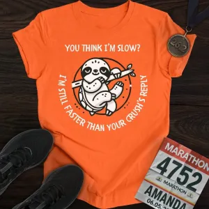 Think I'm Slow T-Shirt