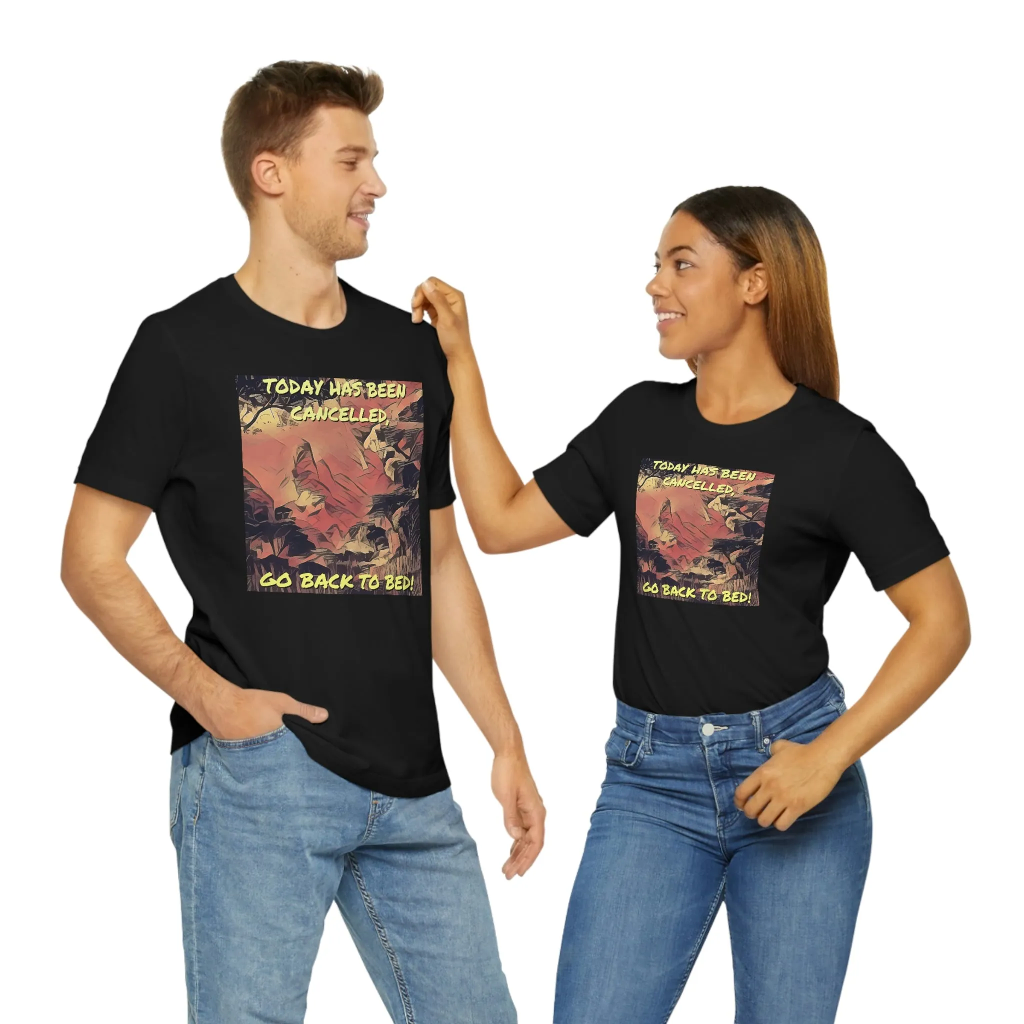 Today Has Been Cancelled, Go Back To Bed! Short Sleeve Tee