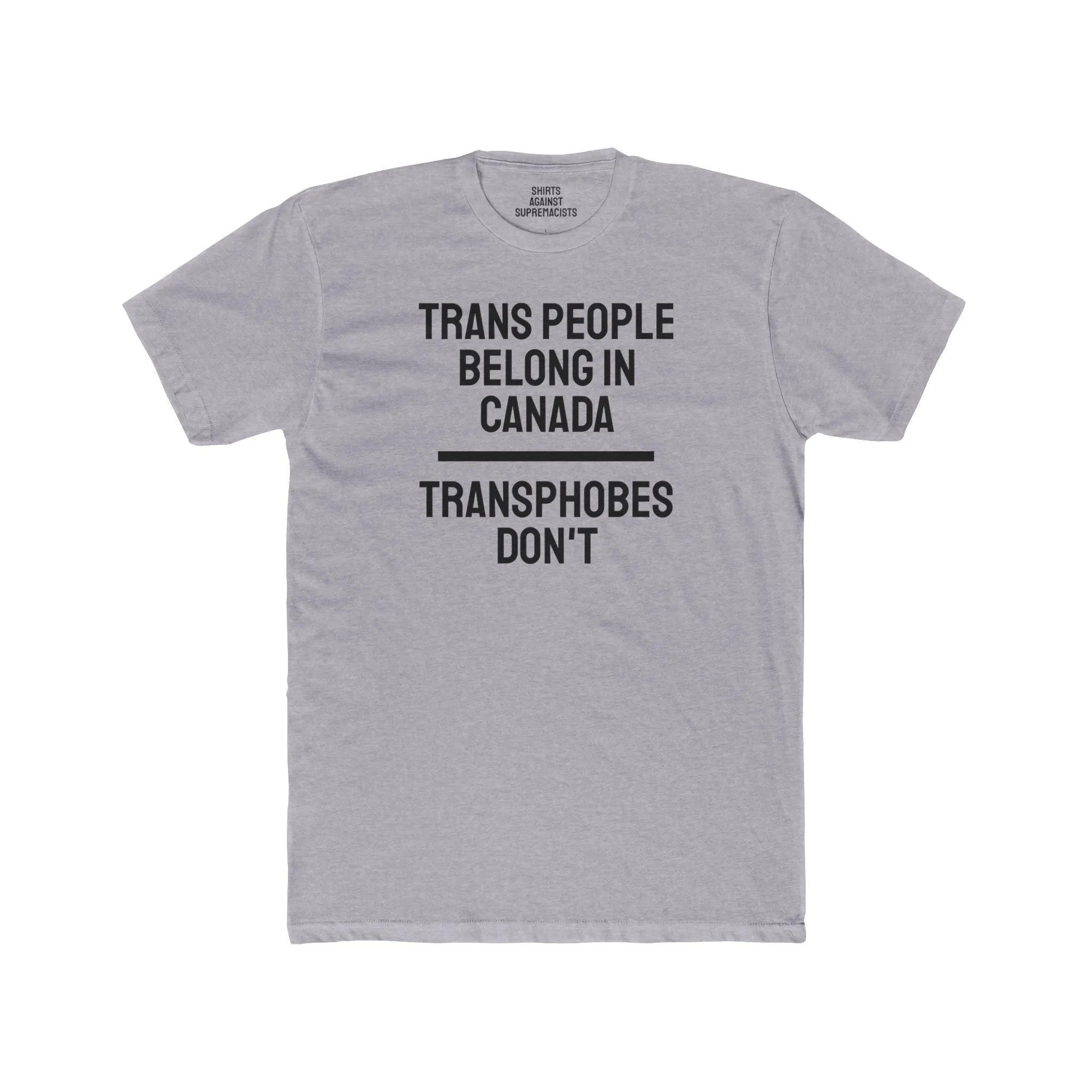 Trans People Belong In Canada Transphobes Don't - Unisex Cotton Crew Tee