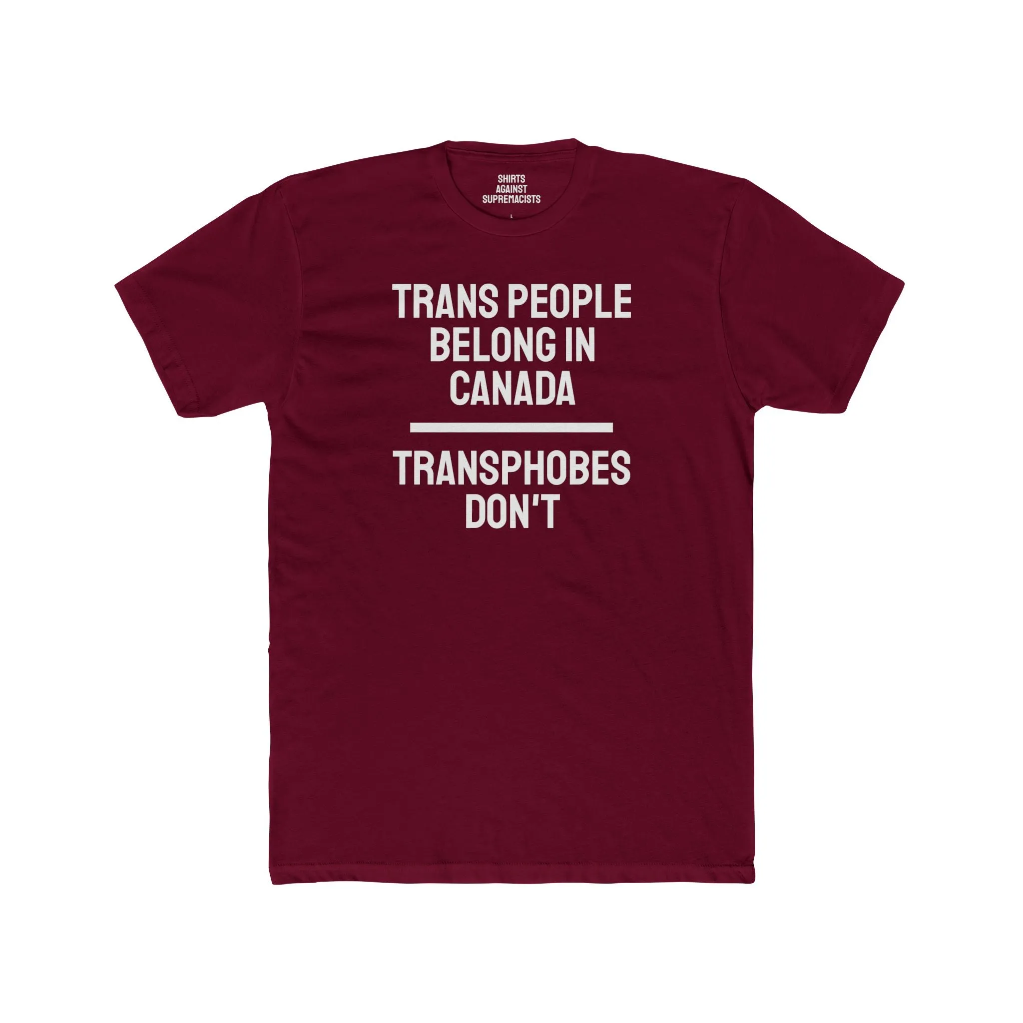 Trans People Belong In Canada Transphobes Don't - Unisex Cotton Crew Tee