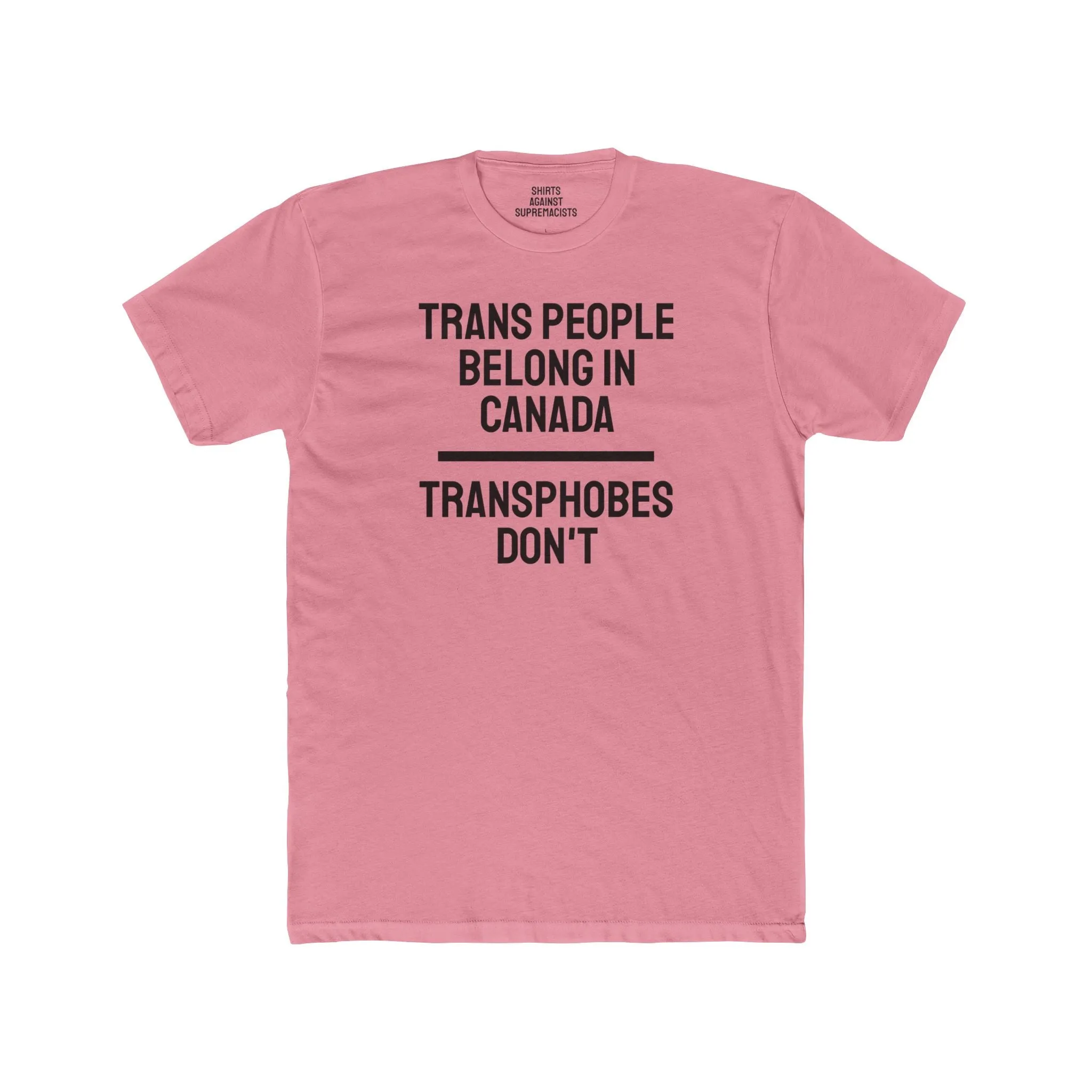 Trans People Belong In Canada Transphobes Don't - Unisex Cotton Crew Tee