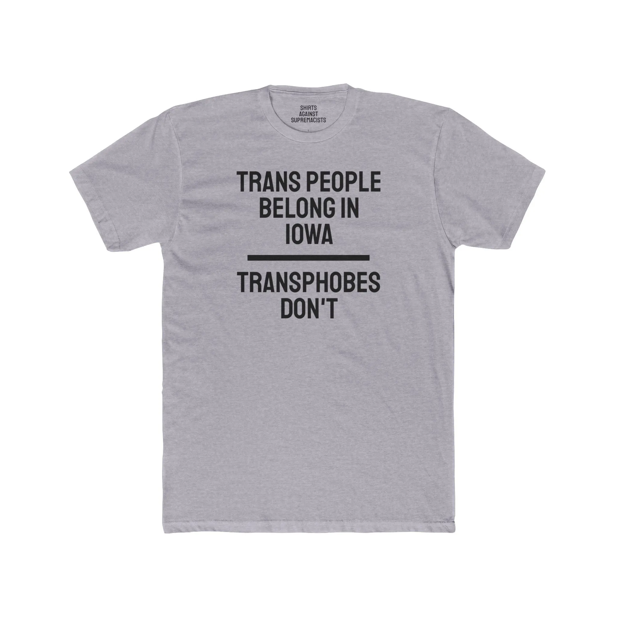 Trans People Belong In Iowa Transphobes Don't - Unisex Cotton Crew Tee