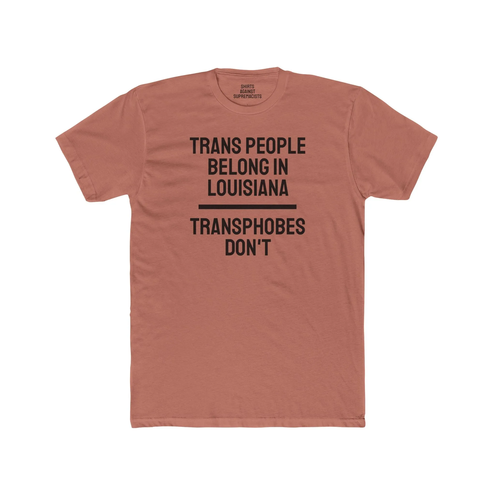 Trans People Belong In Louisiana Transphobes Don't - Unisex Cotton Crew Tee