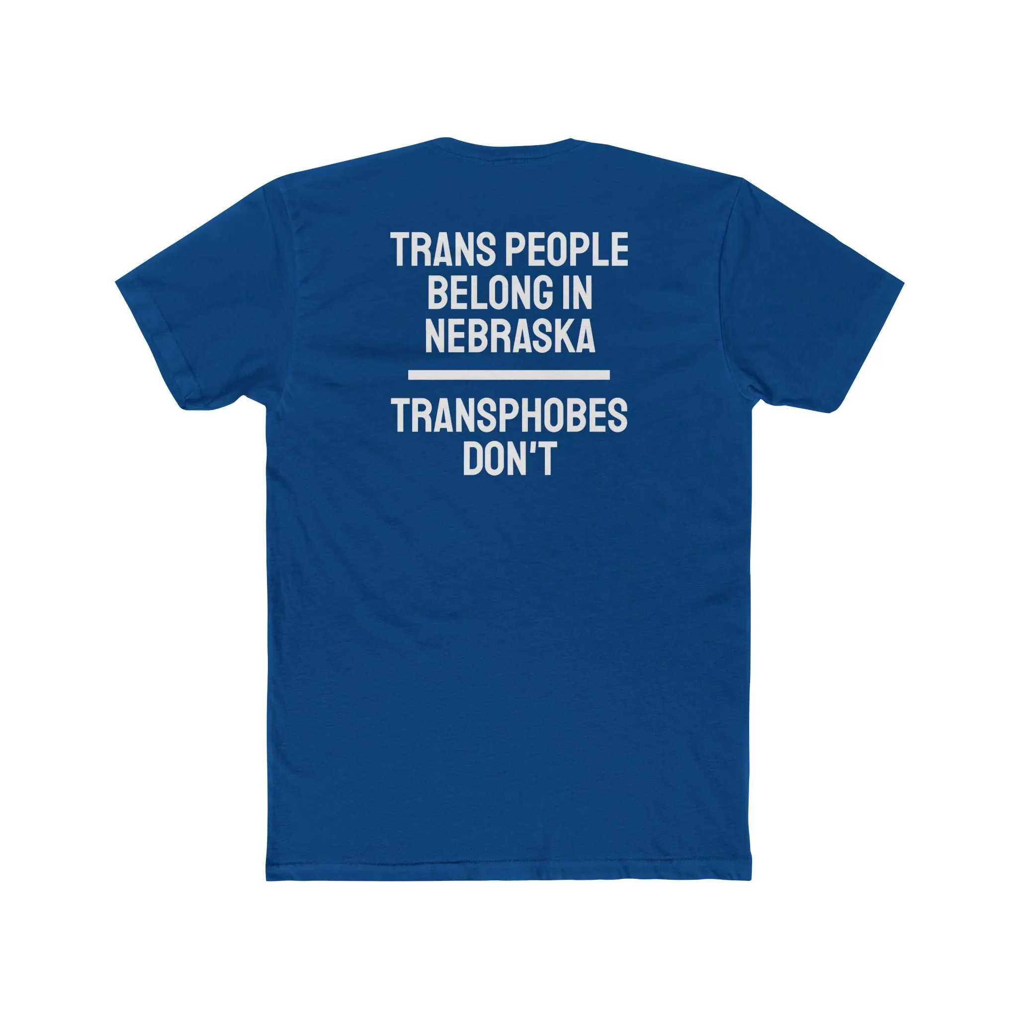 Trans People Belong In Nebraska Transphobes Don't - Unisex Cotton Crew Tee
