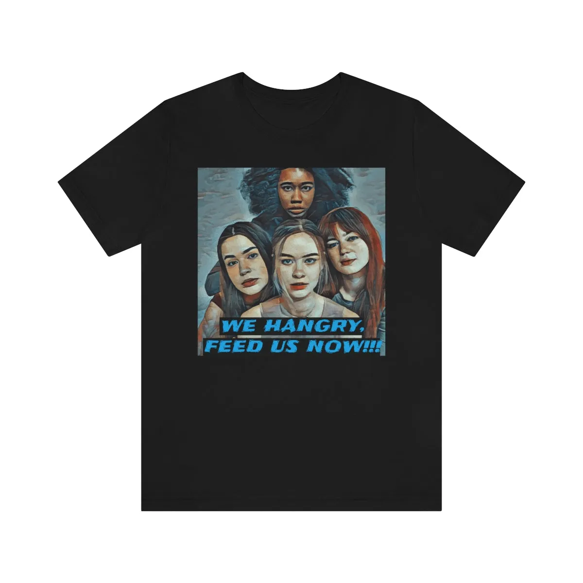 We Hangry Feed Us Now!!! Short Sleeve Tee