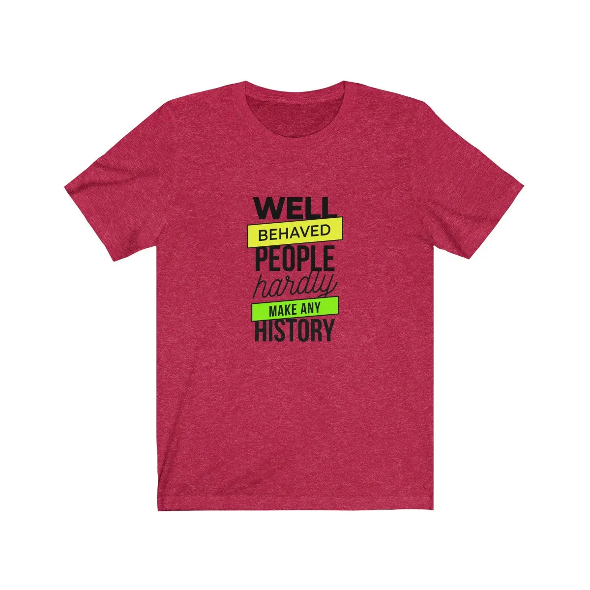 WELL-BEHAVED PEOPLE <br>unisex tee