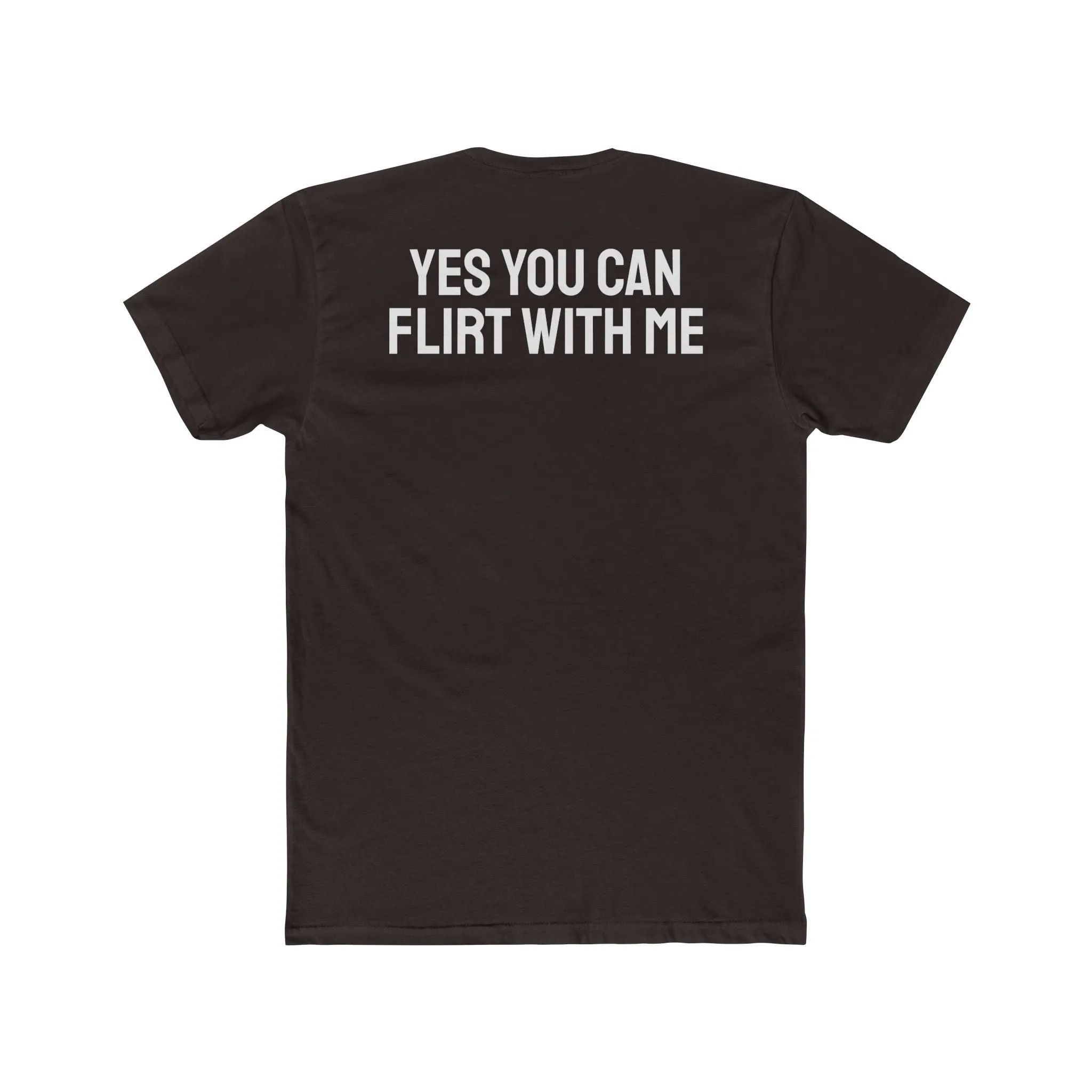 Yes You Can Flirt With Me - Unisex Cotton Crew Tee